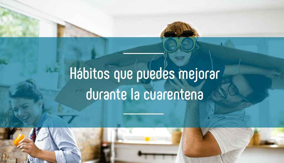 Imagen habitos-que-puedes-mejorar-durante-la-cuarentena