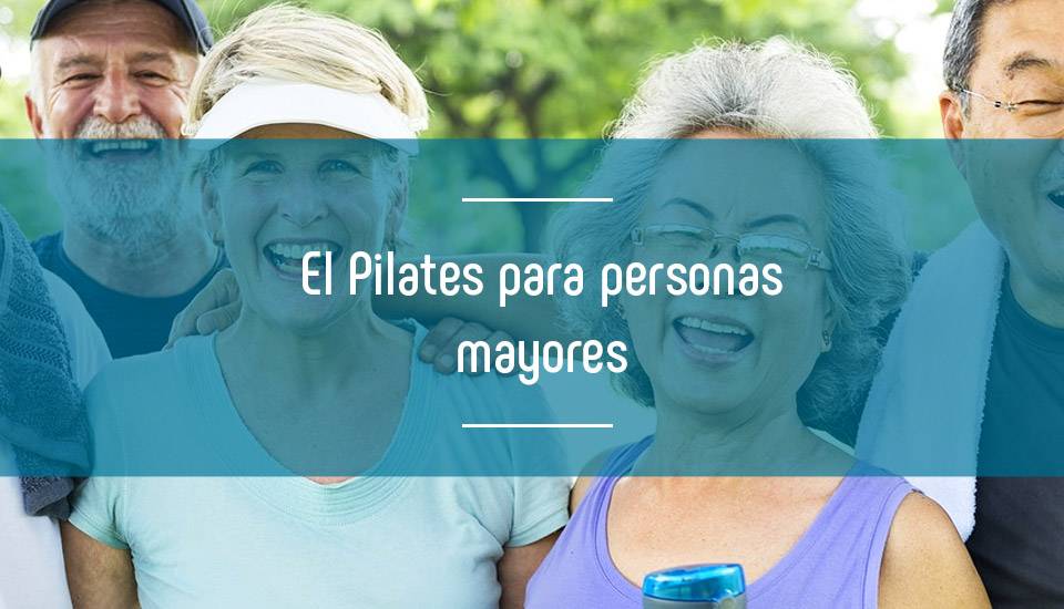 Pilates personas mayores: 5 razones para practicarlo Pilates personas mayores: 5 razones para practicarlo
