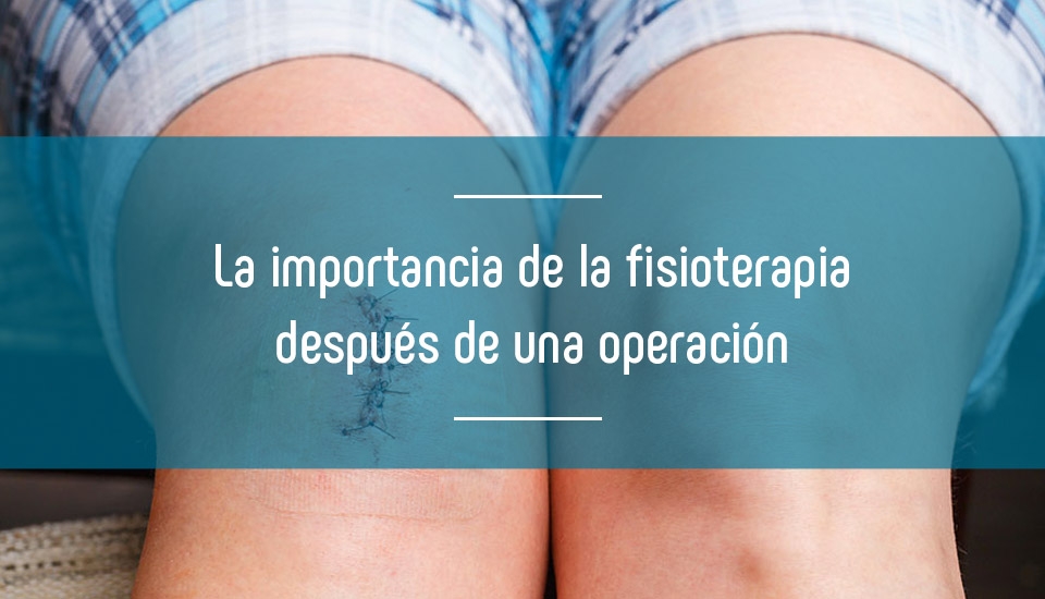 La fisioterapia después de una operación La fisioterapia después de una operación