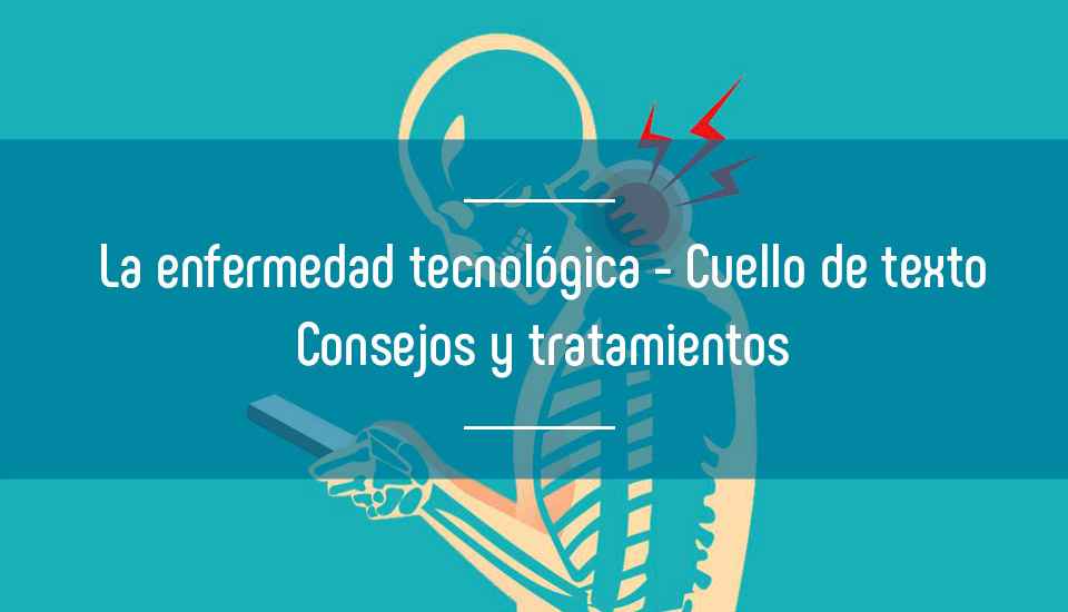 Imagen la-enfermedad-tecnologica-cuello-de-texto-consejos-y-recomendaciones